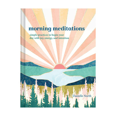 Morning Meditations: Simple Practices to Begin Your Day