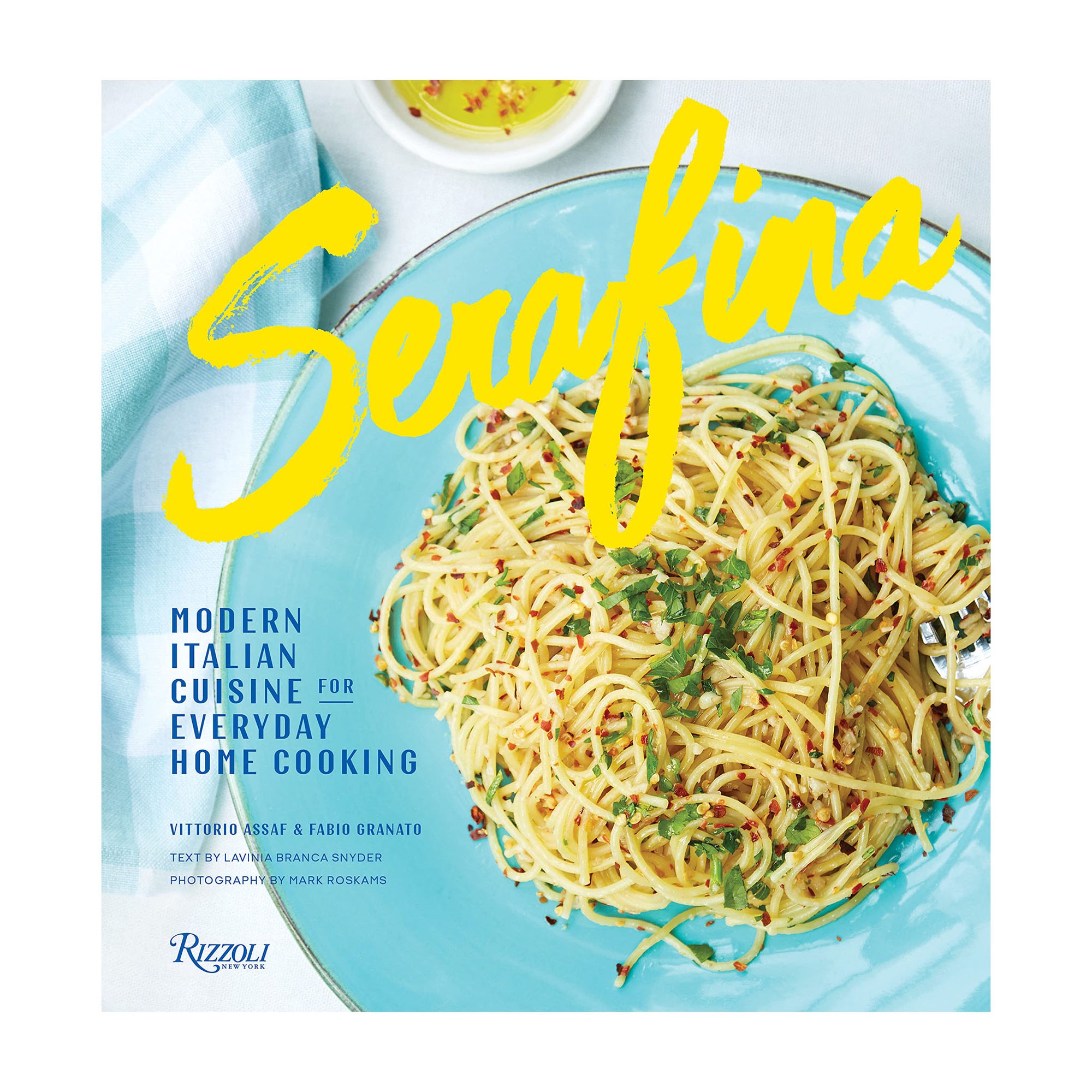 Serafina: Modern Italian Cuisine for Everyday Home Cooking